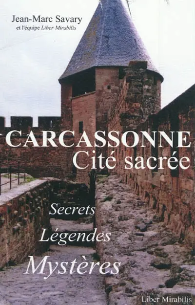 Carcassonne, cité sacrée : secrets, légendes, mystères