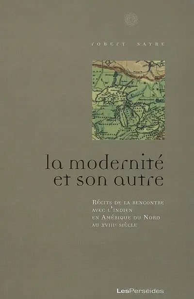 La modernité et son autre : récits de la rencontre avec l'Indien en Amérique du Nord au XVIIIe siècle