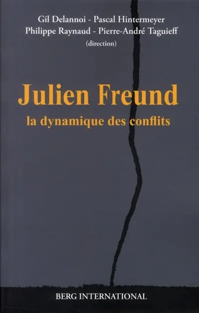 Julien Freund : la dynamique des conflits