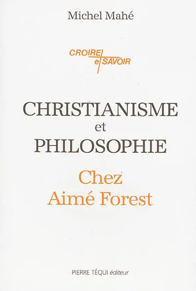 Christianisme et philosophie chez Aimé Forest