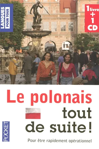 Le polonais tout de suite ! : pour être rapidement opérationnel