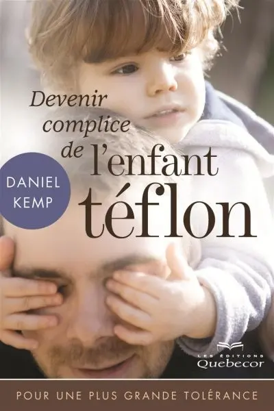 Devenir complice de l'enfant téflon : pour une plus grande tolérance