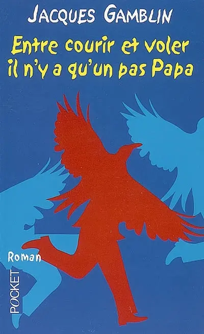 Entre courir et voler, il n'y a qu'un pas, papa