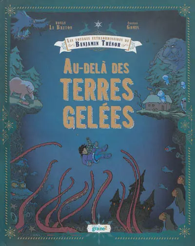 Les voyages extraordinaires de Benjamin Thénor. Au-delà des terres gelées