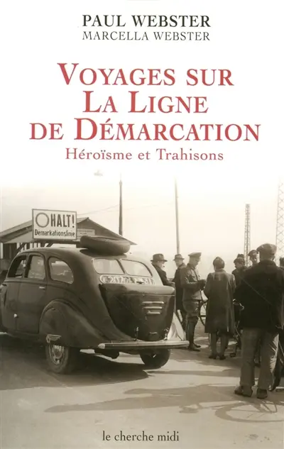 Voyages sur la ligne de démarcation : héroïsmes et trahisons