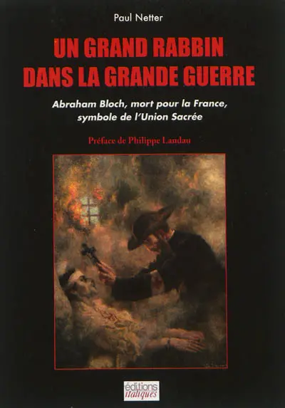 Un grand rabbin dans la Grande Guerre : Abraham Bloch, mort pour la France, symbole de l'Union sacrée
