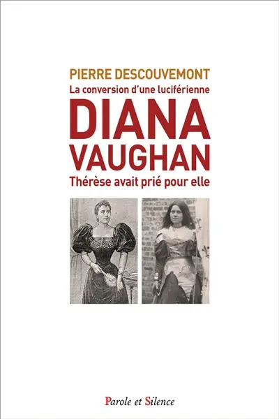 Diana Vaughan : la conversion d'une grande-prêtresse de Lucifer : Thérèse avait prié pour elle