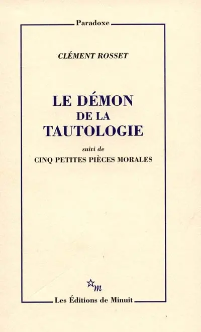 Le démon de la tautologie. Cinq petites pièces morales