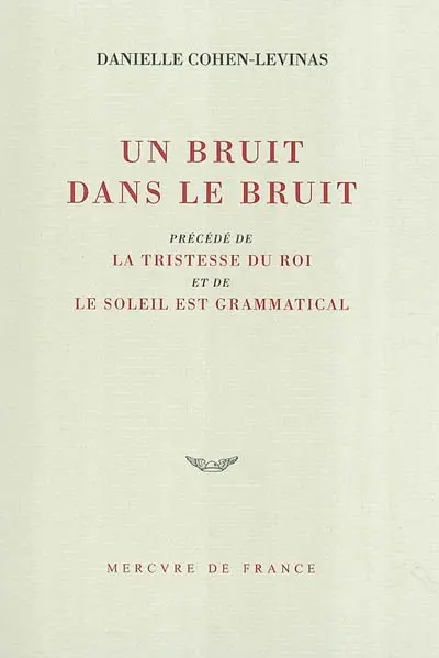 Un bruit dans le bruit. La tristesse du roi. Le soleil est grammatical