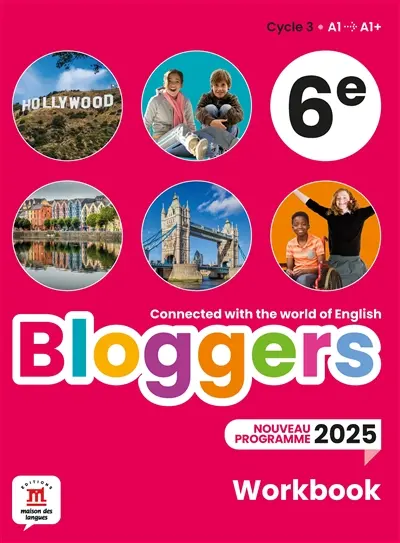 Bloggers, cycle 3, 6e, A1-A1+ : workbook : nouveau programme 2025