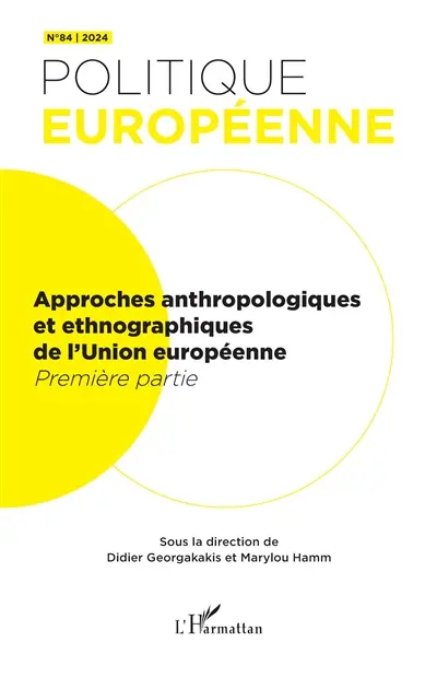 Politique européenne, n° 84. Approches anthropologiques et ethnographiques de l'Union Européenne