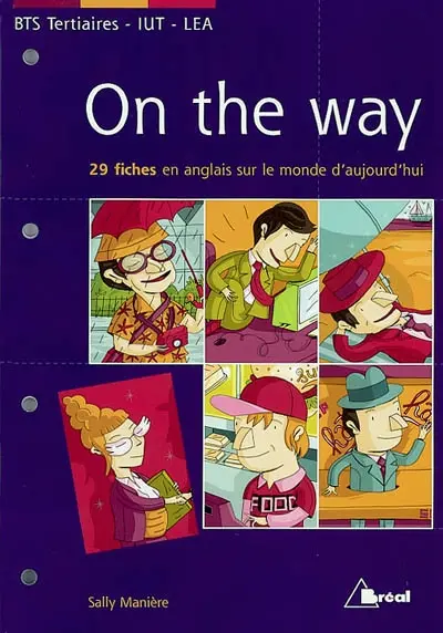On the way : 29 fiches en anglais sur le monde d'aujourd'hui : BTS tertiaires, IUT, LEA