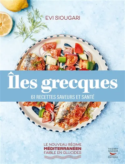 Iles grecques : 61 recettes saveurs et santé