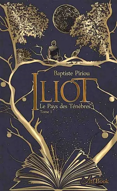 Iliot, tome 1 : Le Pays des Ténèbres