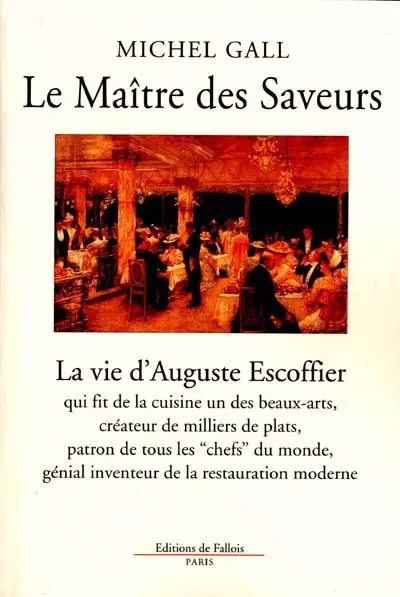 Le maître des saveurs : la vie d'Auguste Escoffier