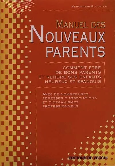 Manuel des nouveaux parents : comment être de bons parents et rendre ses enfants heureux et épanouis