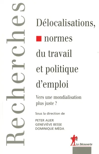Délocalisations, normes du travail et politique d'emploi : vers une mondialisation plus juste ?
