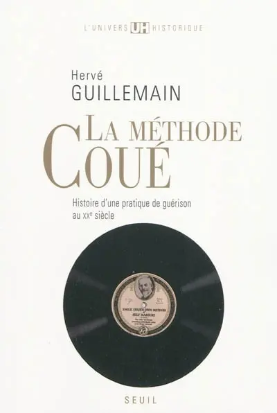 La méthode Coué : histoire d'une pratique de guérison au XXe siècle