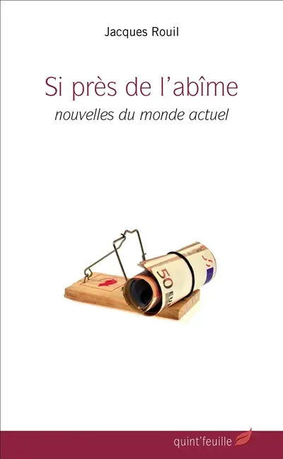 Si près de l'abîme : nouvelles du monde actuel