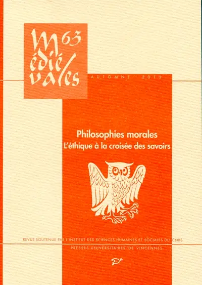 Médiévales, n° 63. Philosophies morales : l'éthique à la croisée des savoirs : XIIIe-XIVe siècles
