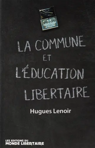 La Commune de Paris et l'éducation. Guillaume, pionnier d'une pédagogie émancipatrice. Ecrits et pensées libertaires