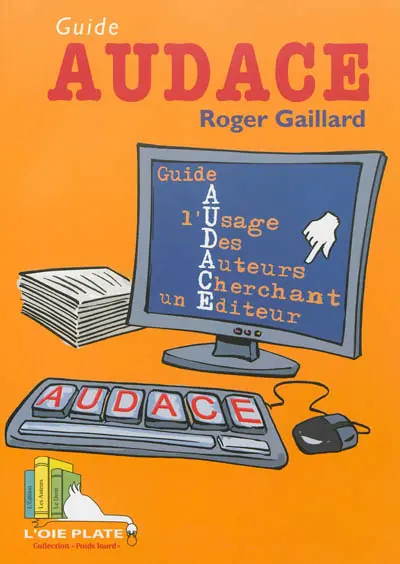 Guide AUDACE : guide à l'usage des auteurs cherchant un éditeur