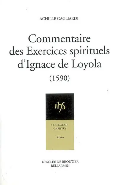 Commentaire des Exercices spirituels d'Ignace de Loyola (1590). Abrégé de la perfection chrétienne (1588)