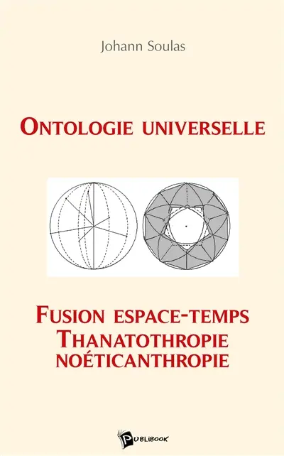 Ontologie universelle, fusion espace temps, thanatothropie, noéticanthropie