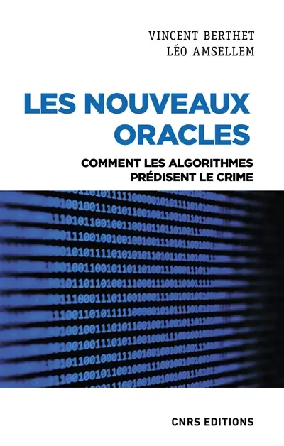Les nouveaux oracles : comment les algorithmes prédisent le crime