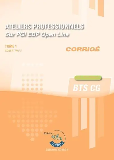 Ateliers professionnels sur PGI EBP : BTS CG : cas pratiques, corrigé. Vol. 1