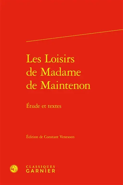 Les loisirs de Madame de Maintenon : étude et textes