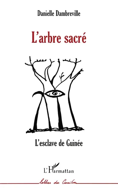 L'arbre sacré : l'esclave de Guinée