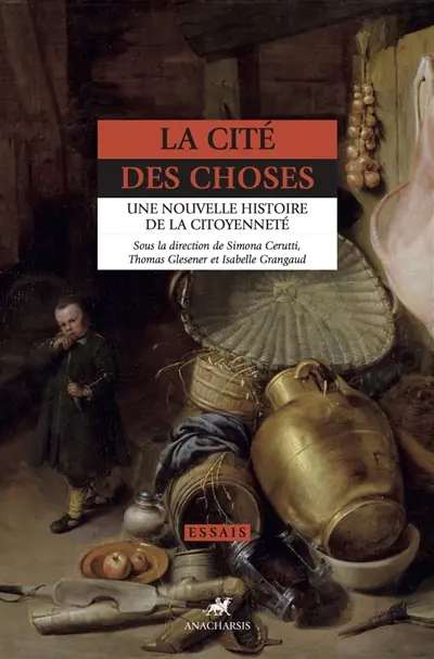 La cité des choses : une nouvelle histoire de la citoyenneté