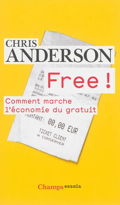 Free ! : comment marche l'économie du gratuit