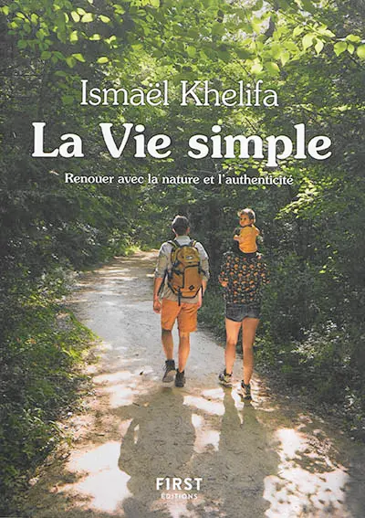 La vie simple : renouer avec la nature, l'authenticité et le lien à l'autre