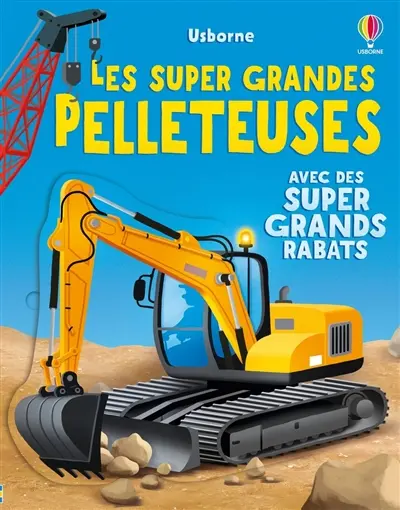 Les super grandes pelleteuses : avec des super grands rabats