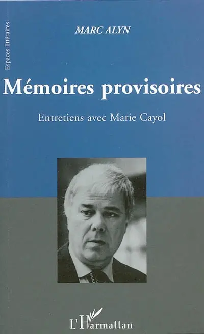 Mémoires provisoires : entretiens avec Marie Cayol