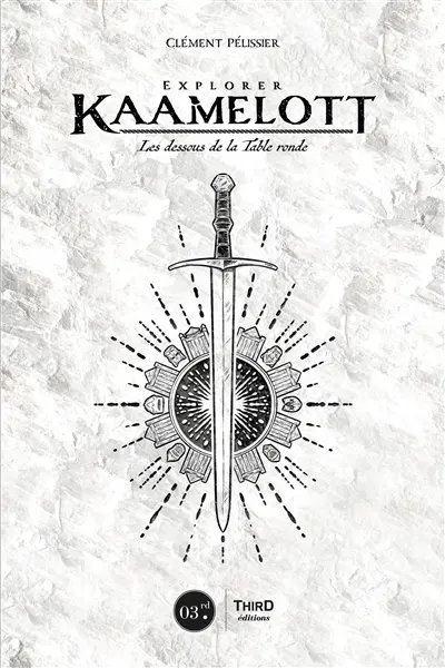 Explorer Kaamelott : les dessous de la Table ronde