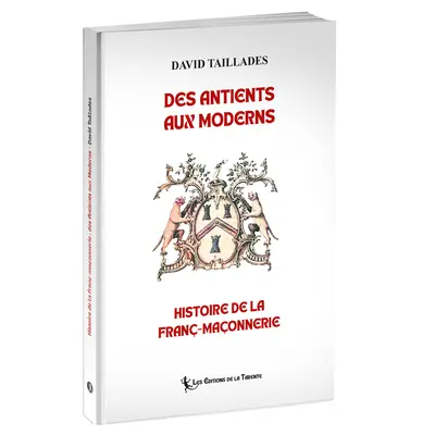 Des antients aux moderns : histoire de la franc-maçonnerie