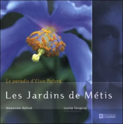 Les Jardins de Métis : le paradis d'Elsie Reford