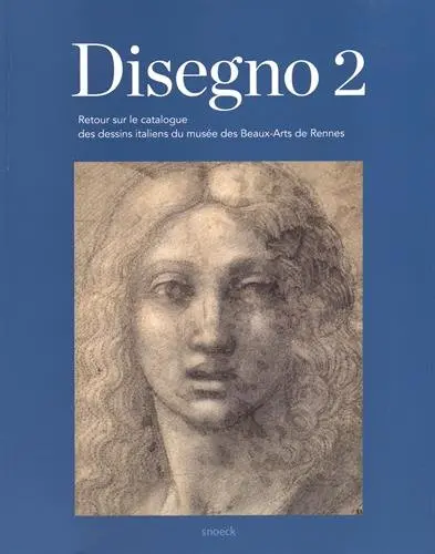 Disegno 2 : retour sur le catalogue des dessins italiens du Musée des beaux-arts de Rennes
