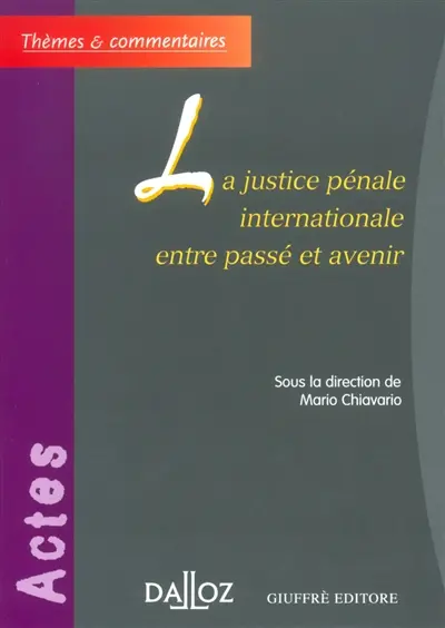 La justice pénale internationale entre passé et avenir