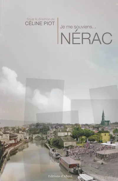 Je me souviens... Nérac : recueil de témoignages à l'occasion des 30 ans des Amis du vieux Nérac