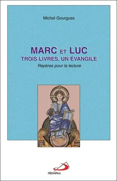 Marc et Luc : trois livres, un évangile : repères pour la lecture