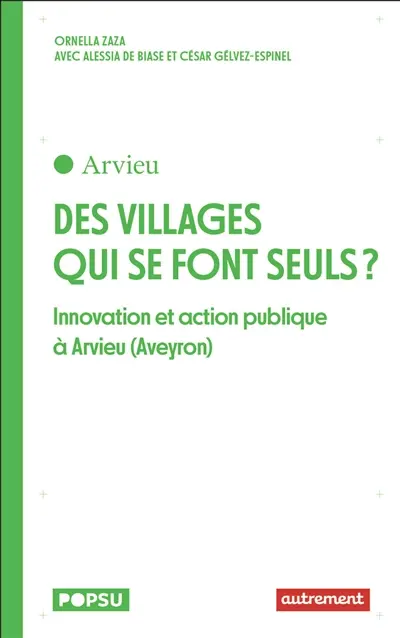 Des villages qui se font seuls ? : innovations et action publique à Arvieu (Aveyron)