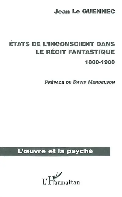 Etats de l'inconscient dans le récit fantastique, 1800-1900