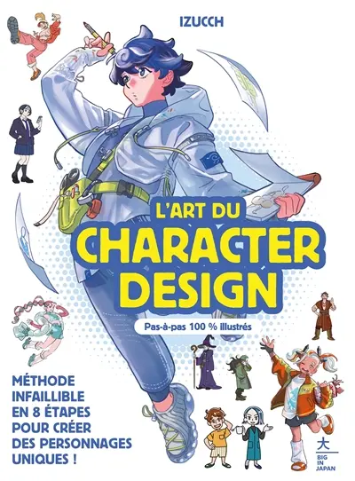 L'art du character design : méthode infaillible en 8 étapes pour créer des personnages uniques
