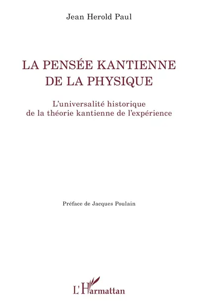 La pensée kantienne de la physique : l'universalité historique de la théorie kantienne de l'expérience