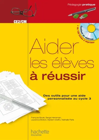 Aider les élèves à réussir, CE2-CM : des outils pour une aide personnalisée au cycle 3