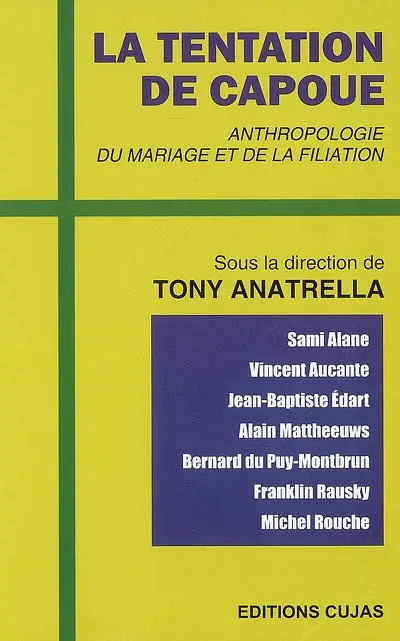 La tentation de Capoue : anthropologie du mariage et de la filiation